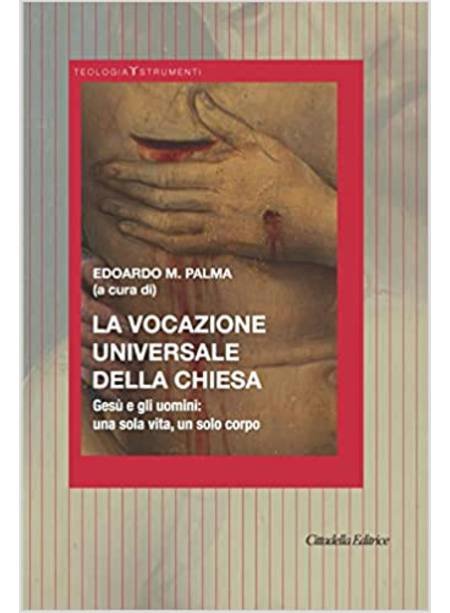 La Vocazione universale della Chiesa. Gesù e gli uomini: una sola vita, un solo corpo