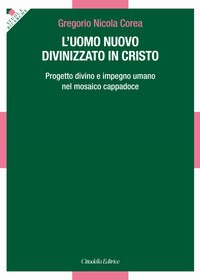 L'uomo divinizzato in Cristo. Progetto divino e impegno umano nel mosaico Cappadoce