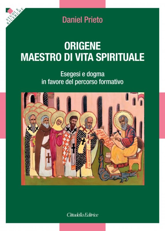 Origene. Maestro di vita spirituale. Esegesi e dogma in favore del percorso formativo