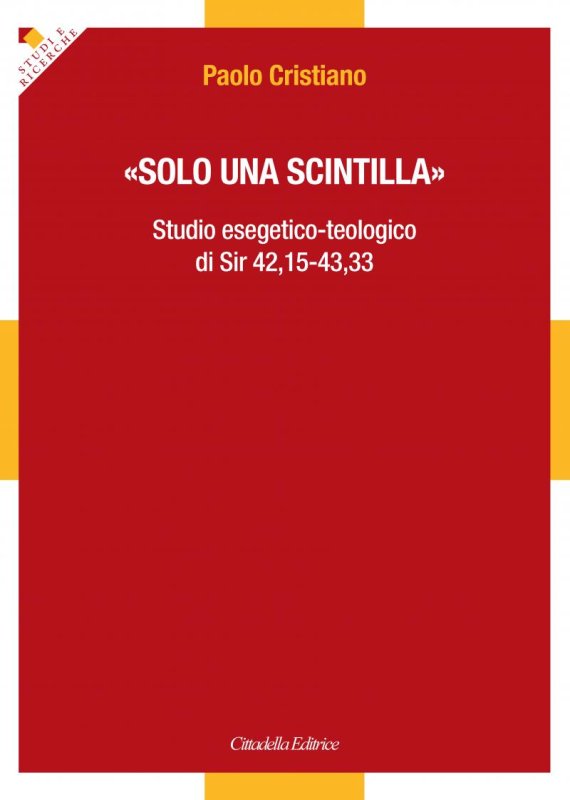 «Solo una scintilla». Studio esegetico?teologico di Sir 42,15?43,33