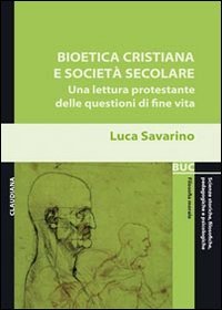 Bioetica cristiana e società secolare. Una lettura protestante delle questioni di fine vita