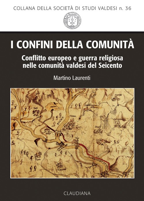 I confini della comunità. Conflitto europeo e guerra religiosa nelle comunità valdesi del Seicento