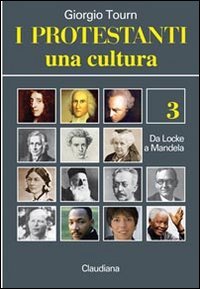 I protestanti. Una cultura. Vol. 3: Da Locke a Mandela.