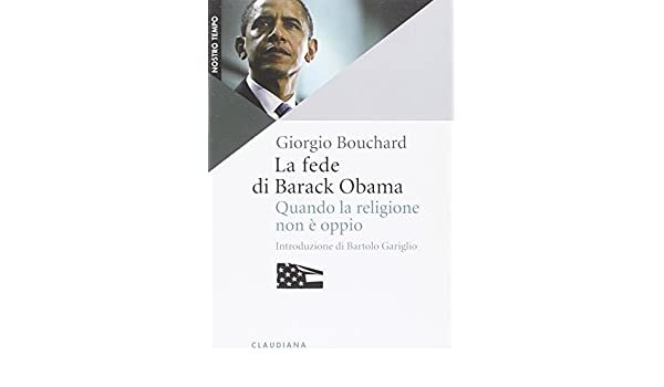 La fede di Barack Obama. Quando la religione non è oppio
