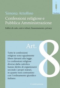 Le confessioni religiose e la pubblica amministrazione. Edifici di culto, enti e tributi, finaziamento, privacy