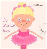Da grande farò.... Ediz. illustrata