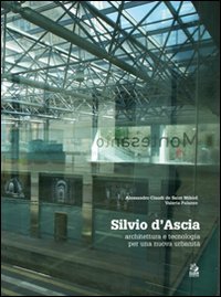 Silvio d'Ascia. Architettura e tecnologia per una nuova urbanità