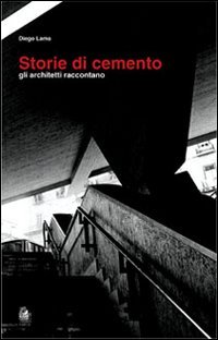 Storie di cemento. Gli architetti raccontano