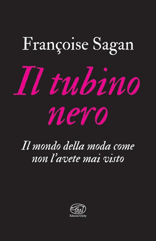 Il tubino nero. Il mondo della moda come non l'avete mai visto