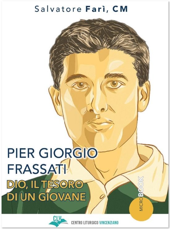 Pier Giorgio Frassati. Dio, il tesoro di un giovane