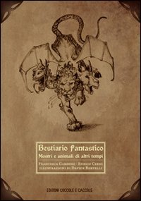 Bestiario fantastico. Mostri e animali di altri tempi