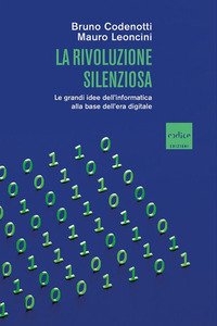 La rivoluzione silenziosa. Le grandi idee dell'informatica alla base dell'era digitale