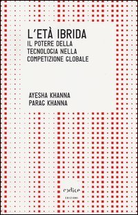 L'età ibrida. Il potere della tecnologia nella competizione globale