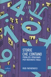 Storie che contano. Problemi immaginari per matematici reali