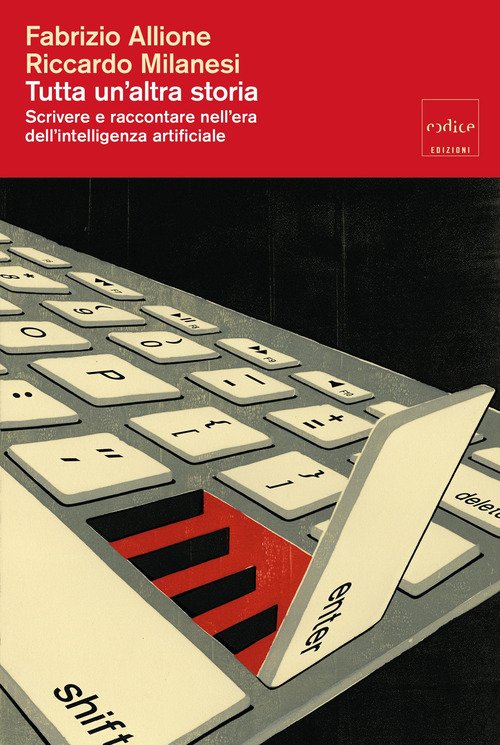 Tutta un altra storia. Scrivere e raccontare nell'era dell'intelligenza artificiale