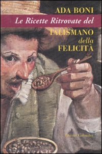 Le ricette ritrovate del talismano della felicità