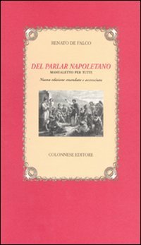 Del parlar napoletano. Manualetto per tutti