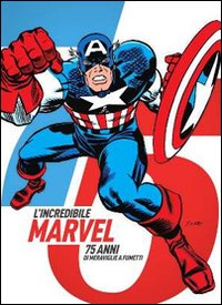 L'incredibile Marvel. 75 anni di meraviglie a fumetti. Catalogo della mostra (Napoli, 30 aprile-3 maggio 2015)