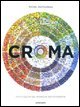Croma. Tutti i colori del mondo in 350 fotografie