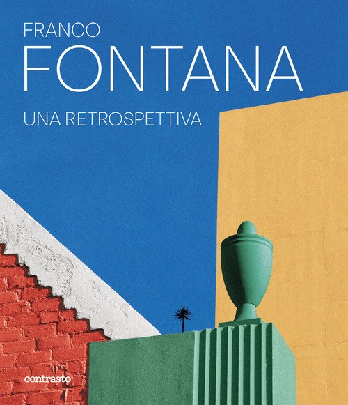 Franco Fontana. Una retrospettiva