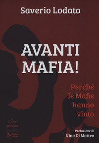 Avanti mafia! Perchè le mafie hanno vinto