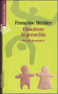 Dissolvere la gerarchia. Maschile/Femminile II