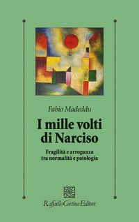 I mille volti di Narciso. Fragilità e arroganza tra normalità e patologia