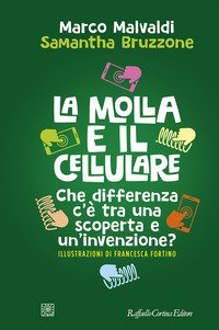 La molla e il cellulare. Che differenza c'è tra una scoperta e un'invenzione?
