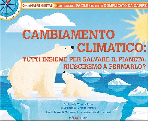Cambiamento climatico: tutti insieme per salvare il pianeta, riusciremo a fermarlo?