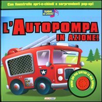 L'autopompa in azione! Libro sonoro