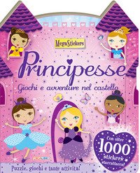 Principesse. Giochi e avventure nel castello. Megastickers