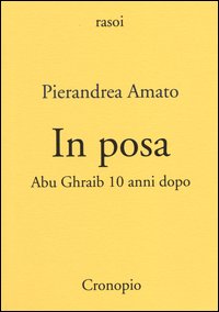 In posa. Abu Ghraib 10 anni dopo