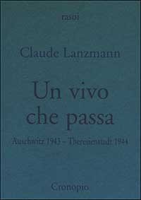 Un vivo che passa. Auscwitz 1943 - Theresienstadt 1944