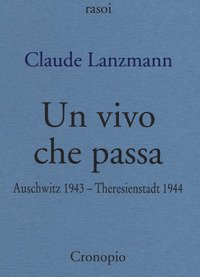 Un vivo che passa. Auscwitz 1943 - Theresienstadt 1944
