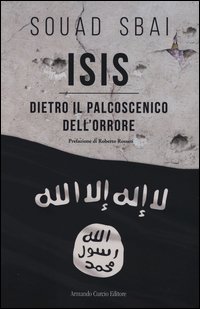 ISIS. Dietro il palcoscenico dell'orrore