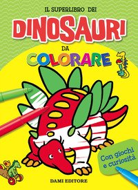 Il superlibro dei dinosauri da colorare