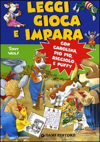 Leggi, gioca e impara. Con Carolina, Pio Pio, Ricciolo e Puffy