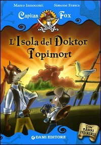 L'isola del Doktor Topimort. Capitan Fox. Con adesivi