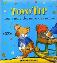 Topo Tip non vuole dormire dai nonni!