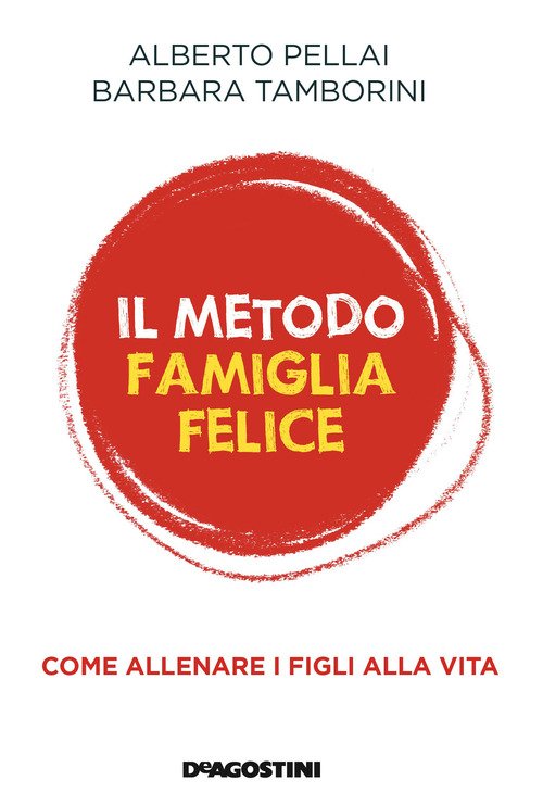 Il metodo famiglia felice. Come allenare i figli alla vita