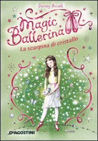 La scarpina di cristallo. Magic ballerina