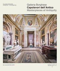 Galleria Borghese. Capolavori dell'antico-Masterpieces of antiquity