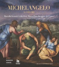Michelangelo a colori. Marcello Venusti, Lelio Orsi, Marco Pino, Jacopino del Conte. Catalogo della mostra (Roma, 11 ottobre 2019-6 gennaio 2020)