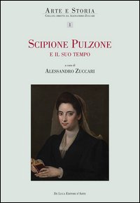 Scipione Pulzone e il suo tempo. Ricerche e interpretazioni