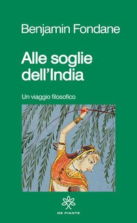 Alle soglie dell'India. Un viaggio filosofico