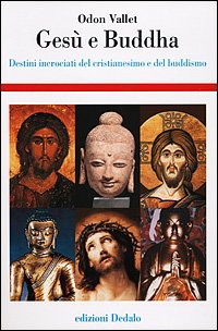 Gesù e Buddha. Destini incrociati del cristianesimo e del buddhismo