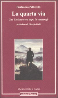 La quarta via. Una sinistra vera dopo la catastrofe