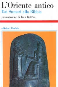 L'Oriente antico. Dai sumeri alla Bibbia