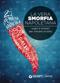 La vera smorfia napoletana. Sogni e numeri per vincere al lotto
