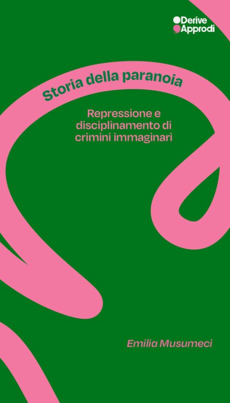 Storia della paranoia. Repressione e disciplinamento di crimini immaginari